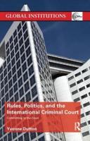 Rules, Politics, and the International Criminal Court