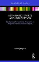 Rethinking Sports and Integration: Developing a Transnational Perspective on Migrants and Descendants in Sports