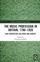 The Music Profession in Britain, 1780-1920: New Perspectives on Status and Identity