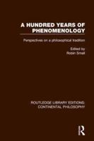 A Hundred Years of Phenomenology: Perspectives on a Philosophical Tradition
