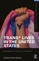 Trans* Lives in the United States: Challenges of Transition and Beyond