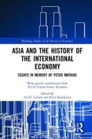 Asia and the History of the International Economy: Essays in Memory of Peter Mathias