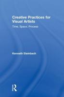 Creative Practices for Visual Artists: Time, Space, Process