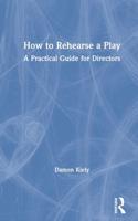 How to Rehearse a Play: A Practical Guide for Directors