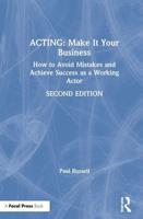 Acting: Make It Your Business: How to Avoid Mistakes and Achieve Success as a Working Actor