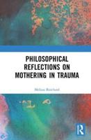 Philosophical Reflections on Mothering in Trauma