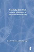 Coaching the Brain: Practical Applications of Neuroscience to Coaching