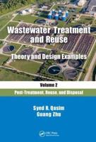 Wastewater Treatment and Reuse Theory and Design Examples. Volume 2 Post Treatment, Reuse and Disposal