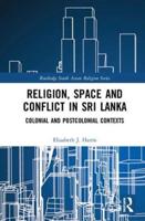 Religion, Space and Conflict in Sri Lanka: Colonial and Postcolonial Contexts