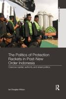 The Politics of Protection Rackets in Post-New Order Indonesia