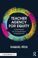 Teacher Agency for Equity: A Framework for Conscientious Engagement