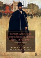 Foreign Artists and Communities in Modern Paris, 1870-1914: Strangers in Paradise