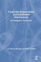 Corporate Responsibility and Sustainable Development: An Integrative Perspective