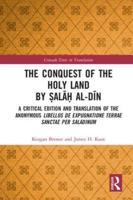 The Conquest of the Holy Land by Ṣalāḥ al-Dīn: A critical edition and translation of the anonymous Libellus de expugnatione Terrae Sanctae per Saladinum