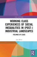Working Class Experiences of Social Inequalities in (Post-) Industrial Landscapes: Feelings of Class