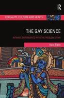 The Gay Science : Intimate Experiments with the Problem of HIV