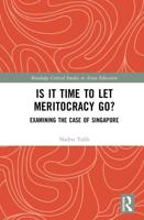 Is It Time to Let Meritocracy Go?: Examining the Case of Singapore