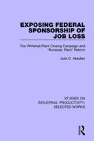 Exposing Federal Sponsorship of Job Loss: The Whitehall Plant Closing Campaign and "Runaway Plant" Reform
