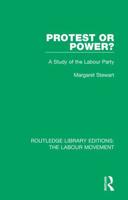 Protest or Power?: A Study of the Labour Party