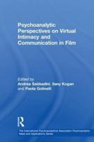 Psychoanalytic Perspectives on Virtual Intimacy and Communication in Film