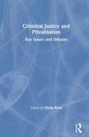 Criminal Justice and Privatisation: Key Issues and Debates