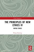 The Principles of New Ethics. IV Virtue Ethics