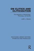 On Clitics and Cliticization: The Interaction of Morphology, Phonology, and Syntax