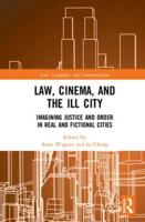 Law, Cinema, and the Ill City: Imagining Justice and Order in Real and Fictional Cities
