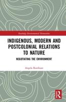 Indigenous, Modern and Postcolonial Relations to Nature