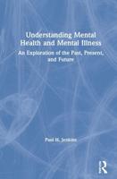 Understanding Mental Health and Mental Illness: An Exploration of the Past, Present, and Future