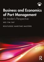 Business and Economics of Port Management: An Insider's Perspective