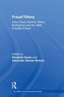 Freud/Tiffany: Anna Freud, Dorothy Tiffany Burlingham and the 'Best Possible School'