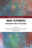 Image Testimonies: Witnessing in Times of Social Media