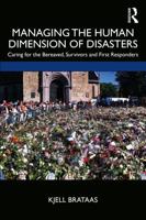 Managing the Human Dimension of Disasters: Caring for the Bereaved, Survivors and First Responders