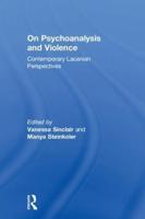 On Psychoanalysis and Violence: Contemporary Lacanian Perspectives