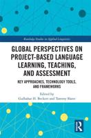 Global Perspectives on Project-Based Language Learning, Teaching, and Assessment: Key Approaches, Technology Tools, and Frameworks