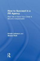 How to Succeed in a PR Agency: Real Talk to Grow Your Career & Become Indispensable