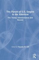 The Future of U.S. Empire in the Americas: The Trump Administration and Beyond