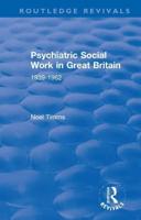 Psychiatric Social Work in Great Britain: 1939-1962