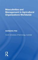 Masculinities and Management in Agricultural Organizations Worldwide