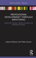 Professional Development through Mentoring: Novice ESL Teachers' Identity Formation and Professional Practice