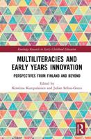 Multiliteracies and Early Years Innovation: Perspectives from Finland and Beyond