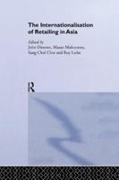 The Internationalisation of Retailing in Asia