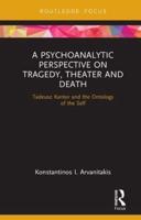 A Psychoanalytic Perspective on Tragedy, Theater and Death: Tadeusz Kantor and the Ontology of the Self