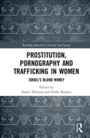 Prostitution, Pornography and Trafficking in Women: Israel's Blood Money