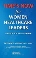 TIME'S NOW for Women Healthcare Leaders: A Guide for the Journey