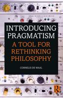 Introducing Pragmatism: A Tool for Rethinking Philosophy