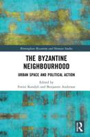 The Byzantine Neighbourhood: Urban Space and Political Action