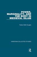 Power, Marginality, and the Body in Medieval Islam