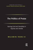 The Politics of Praise: Naming God and Friendship in Aquinas and Derrida